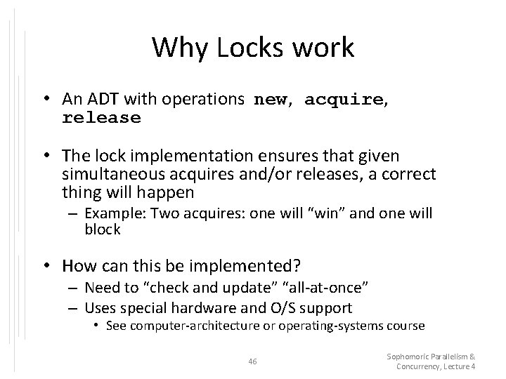 Why Locks work • An ADT with operations new, acquire, release • The lock