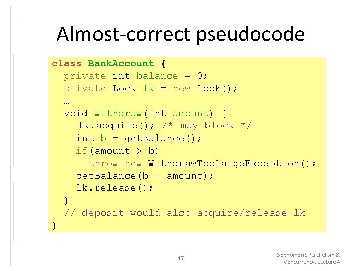 Almost-correct pseudocode class Bank. Account { private int balance = 0; private Lock lk