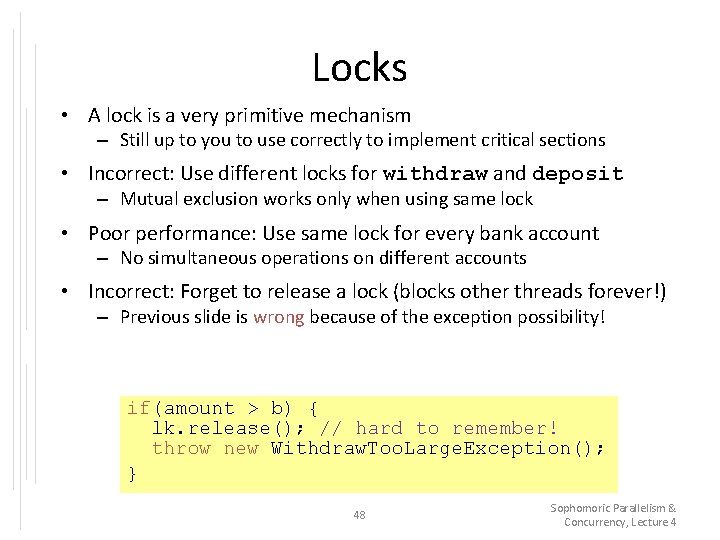 Locks • A lock is a very primitive mechanism – Still up to you