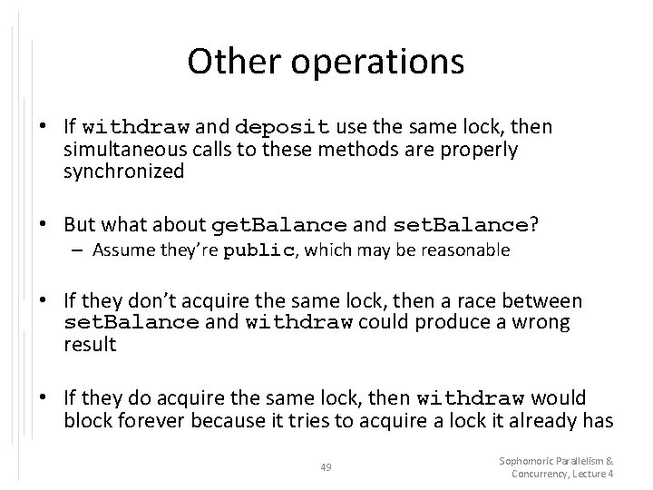 Other operations • If withdraw and deposit use the same lock, then simultaneous calls