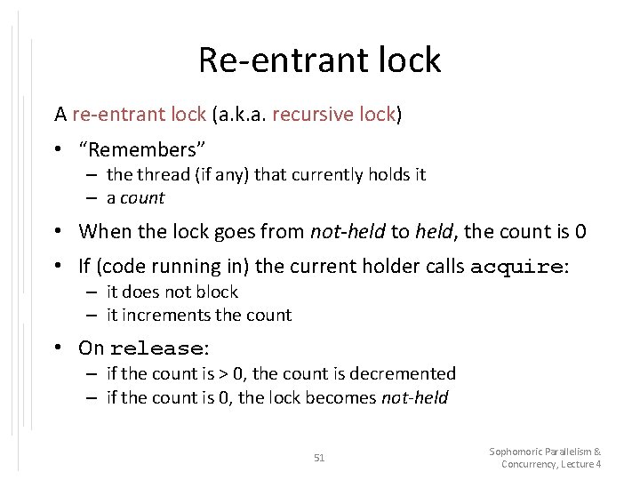 Re-entrant lock A re-entrant lock (a. k. a. recursive lock) • “Remembers” – the