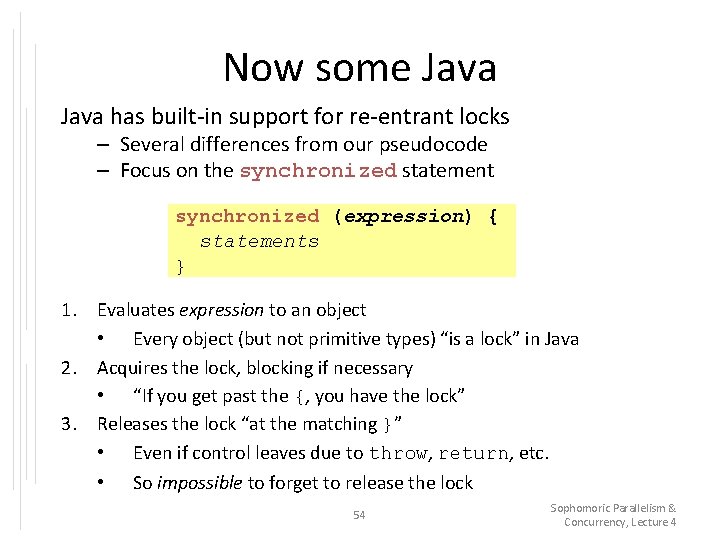 Now some Java has built-in support for re-entrant locks – Several differences from our