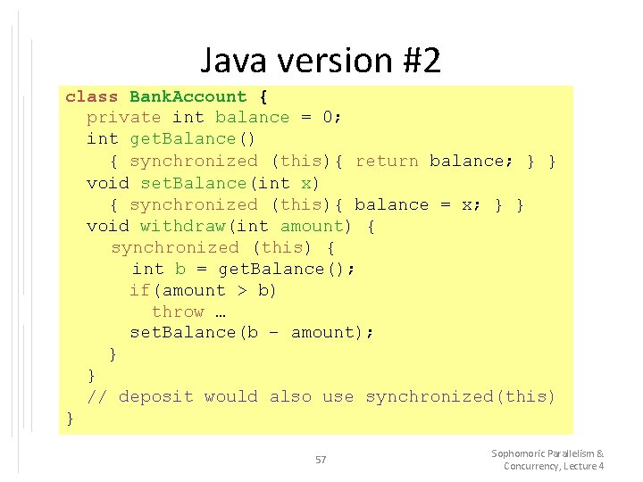 Java version #2 class Bank. Account { private int balance = 0; int get.