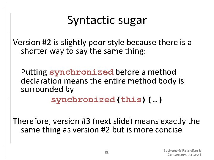 Syntactic sugar Version #2 is slightly poor style because there is a shorter way