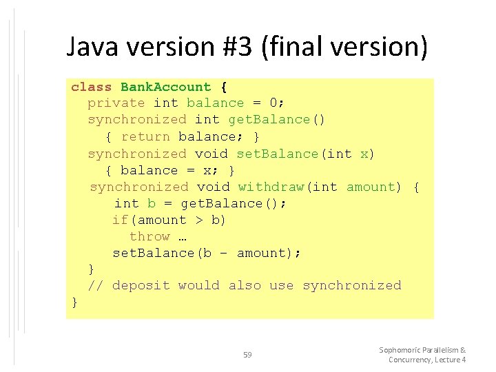 Java version #3 (final version) class Bank. Account { private int balance = 0;