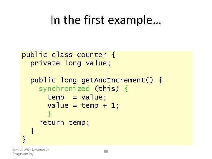 In the first example… public class Counter { private long value; public long get.