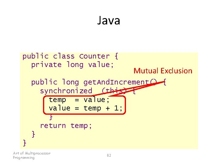 Java public class Counter { private long value; Mutual Exclusion public long get. And.