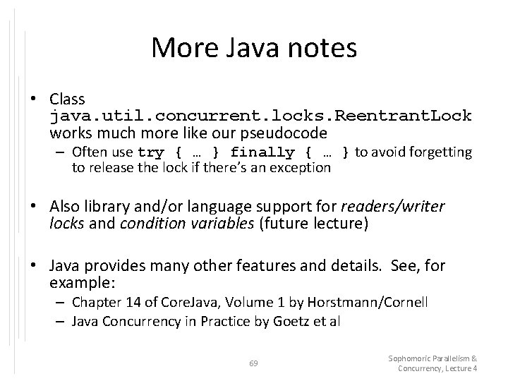 More Java notes • Class java. util. concurrent. locks. Reentrant. Lock works much more