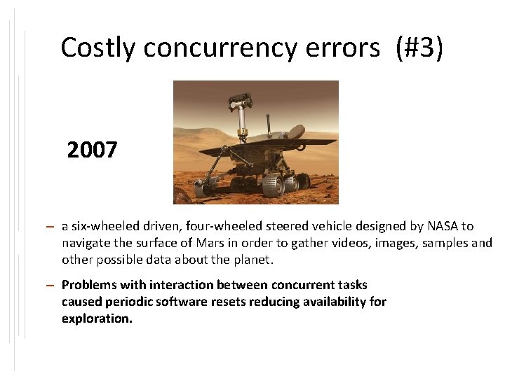 Costly concurrency errors (#3) 2007 – a six-wheeled driven, four-wheeled steered vehicle designed by