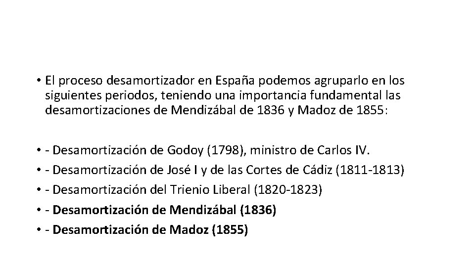  • El proceso desamortizador en España podemos agruparlo en los siguientes periodos, teniendo