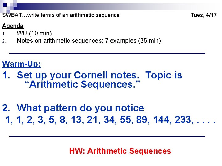 SWBAT…write terms of an arithmetic sequence Tues, 4/17 Agenda 1. WU (10 min) 2.