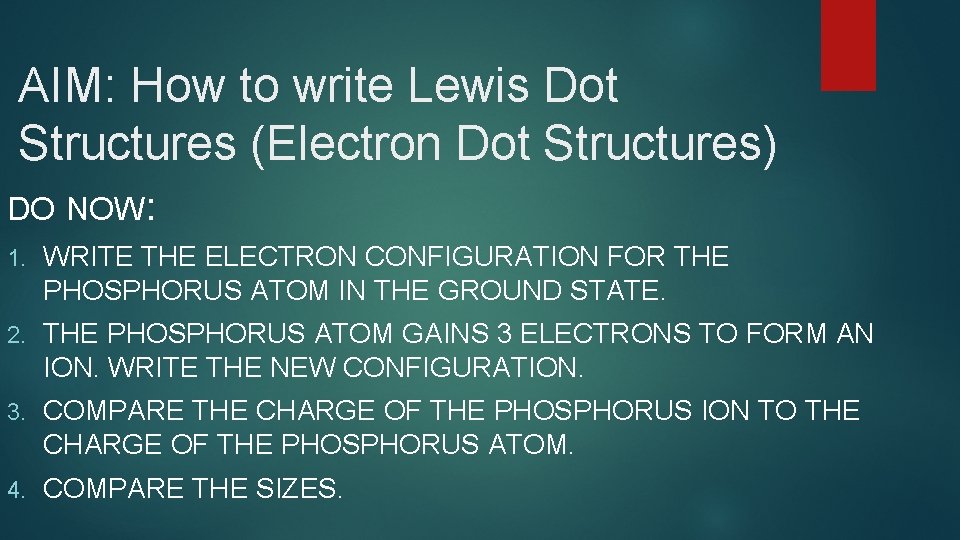 AIM: How to write Lewis Dot Structures (Electron Dot Structures) DO NOW: 1. WRITE
