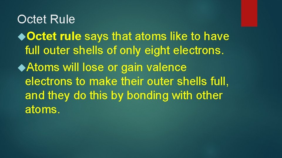 Octet Rule Octet rule says that atoms like to have full outer shells of