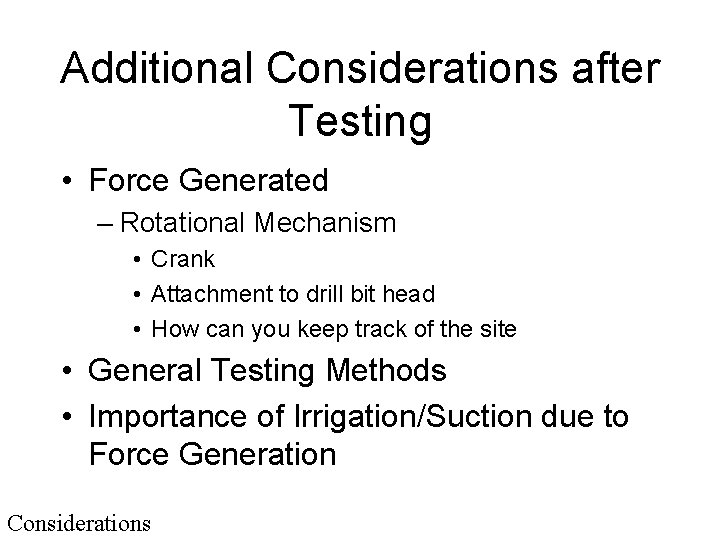 Additional Considerations after Testing • Force Generated – Rotational Mechanism • Crank • Attachment