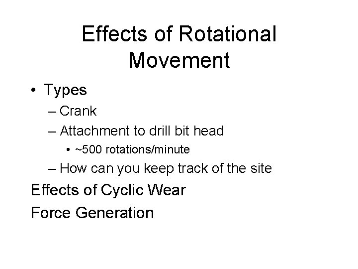 Effects of Rotational Movement • Types – Crank – Attachment to drill bit head