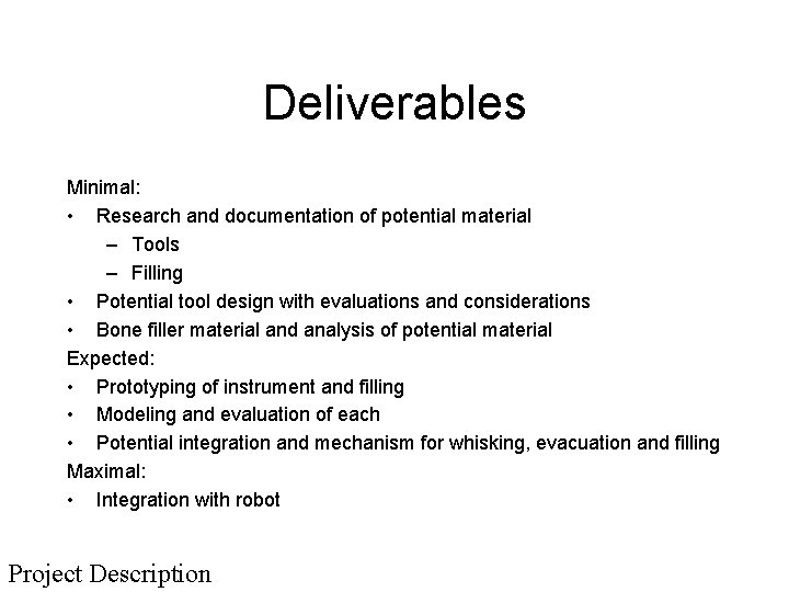 Deliverables Minimal: • Research and documentation of potential material – Tools – Filling •