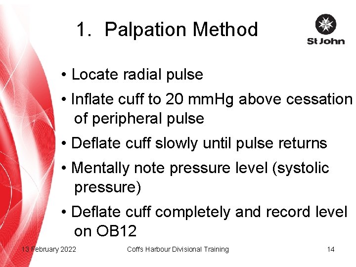 1. Palpation Method • Locate radial pulse • Inflate cuff to 20 mm. Hg