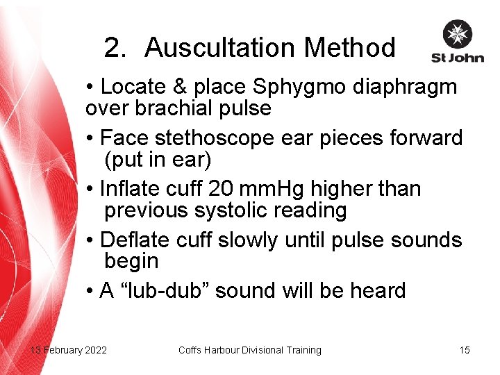 2. Auscultation Method • Locate & place Sphygmo diaphragm over brachial pulse • Face