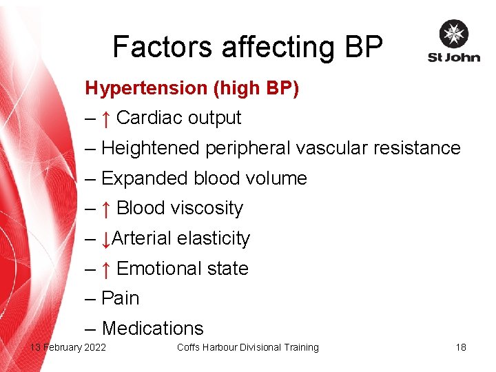 Factors affecting BP Hypertension (high BP) – ↑ Cardiac output – Heightened peripheral vascular