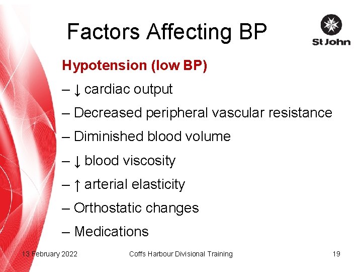 Factors Affecting BP Hypotension (low BP) – ↓ cardiac output – Decreased peripheral vascular