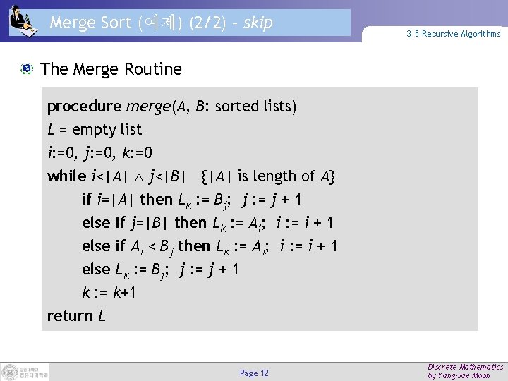 Merge Sort (예제) (2/2) – skip 3. 5 Recursive Algorithms The Merge Routine procedure