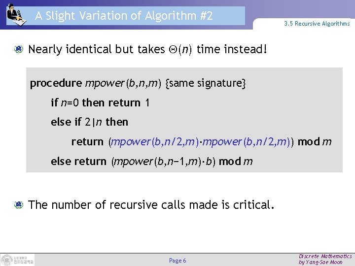 A Slight Variation of Algorithm #2 3. 5 Recursive Algorithms Nearly identical but takes