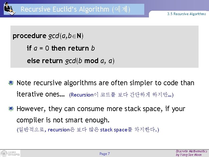 Recursive Euclid’s Algorithm (예제) 3. 5 Recursive Algorithms procedure gcd(a, b N) if a