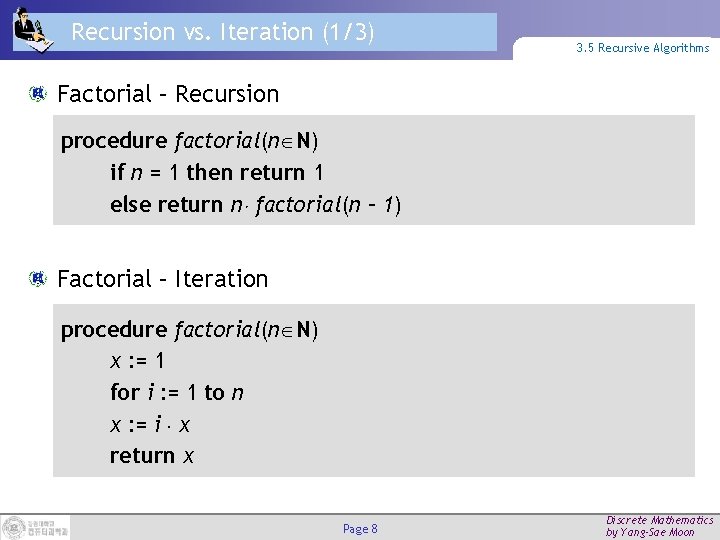 Recursion vs. Iteration (1/3) 3. 5 Recursive Algorithms Factorial – Recursion procedure factorial(n N)