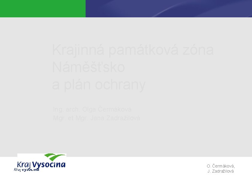 Krajinná památková zóna Náměšťsko a plán ochrany Ing. arch. Olga Čermáková Mgr. et Mgr.