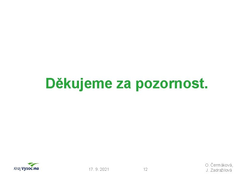 KPZ Náměšťsko a plán ochrany Děkujeme za pozornost. 17. 9. 2021 12 O. Čermáková,