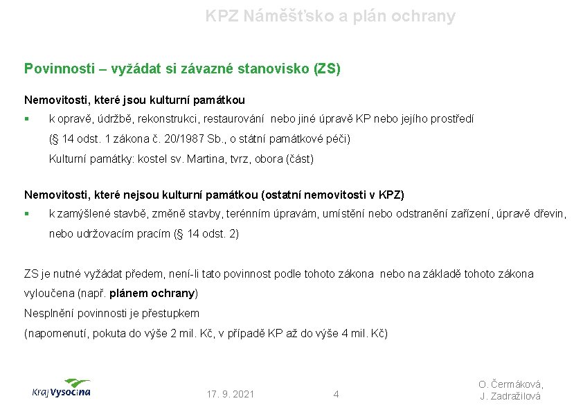 KPZ Náměšťsko a plán ochrany Povinnosti – vyžádat si závazné stanovisko (ZS) Nemovitosti, které