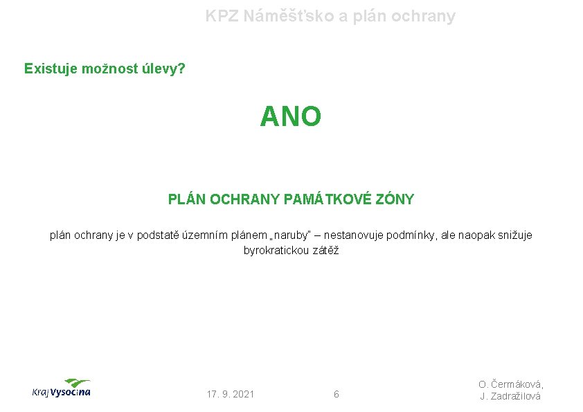 KPZ Náměšťsko a plán ochrany Existuje možnost úlevy? ANO PLÁN OCHRANY PAMÁTKOVÉ ZÓNY plán