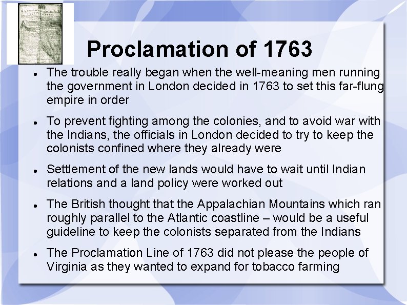 Proclamation of 1763 The trouble really began when the well-meaning men running the government
