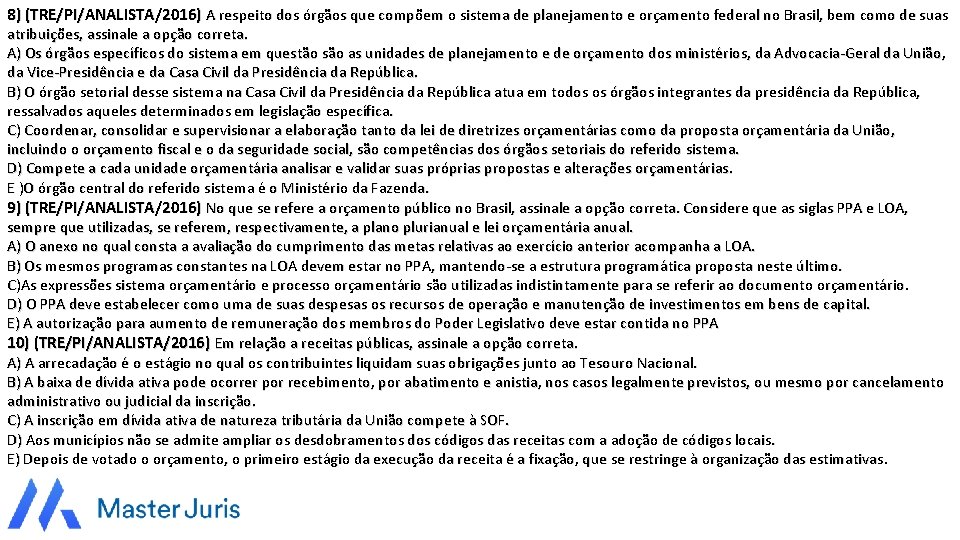 8) (TRE/PI/ANALISTA/2016) A respeito dos órgãos que compõem o sistema de planejamento e orçamento