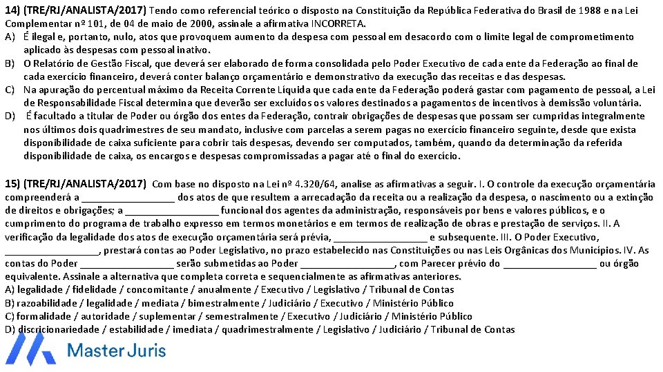 14) (TRE/RJ/ANALISTA/2017) Tendo como referencial teórico o disposto na Constituição da República Federativa do