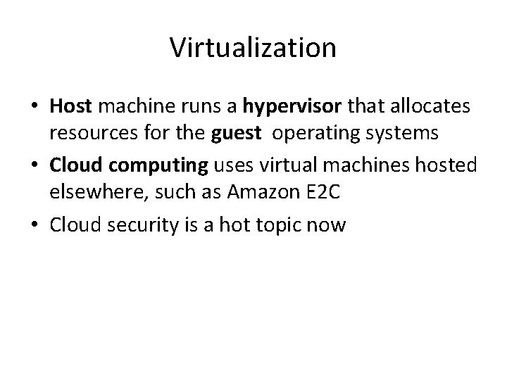 Virtualization • Host machine runs a hypervisor that allocates resources for the guest operating