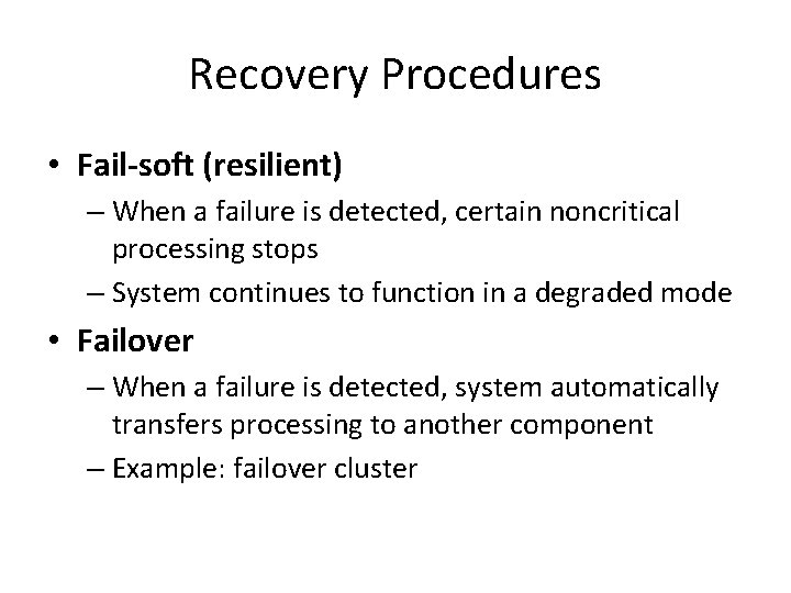 Recovery Procedures • Fail-soft (resilient) – When a failure is detected, certain noncritical processing