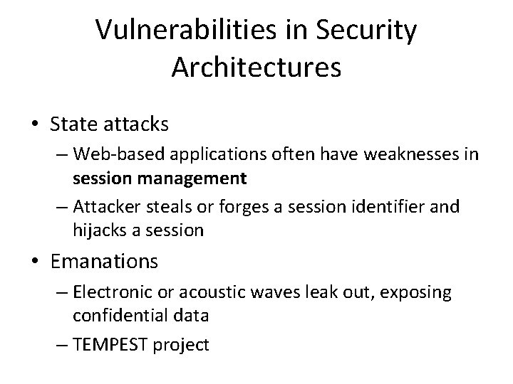 Vulnerabilities in Security Architectures • State attacks – Web-based applications often have weaknesses in