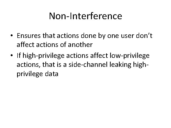 Non-Interference • Ensures that actions done by one user don’t affect actions of another
