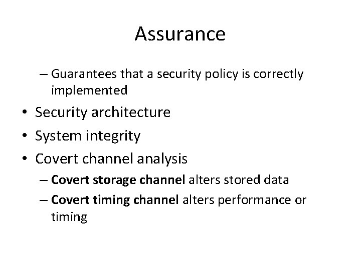 Assurance – Guarantees that a security policy is correctly implemented • Security architecture •