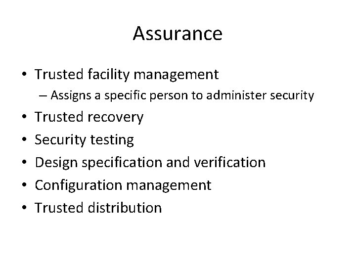 Assurance • Trusted facility management – Assigns a specific person to administer security •