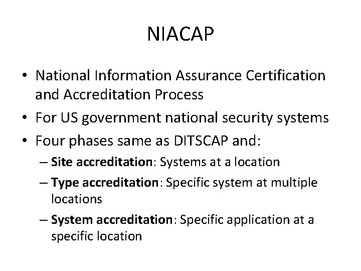 NIACAP • National Information Assurance Certification and Accreditation Process • For US government national