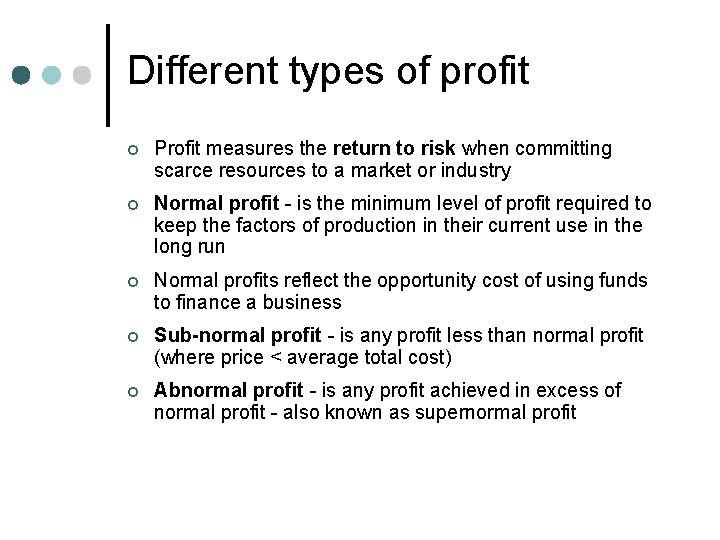 Different types of profit ¢ Profit measures the return to risk when committing scarce