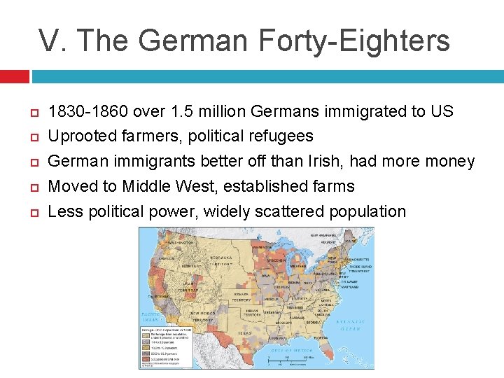 V. The German Forty-Eighters 1830 -1860 over 1. 5 million Germans immigrated to US