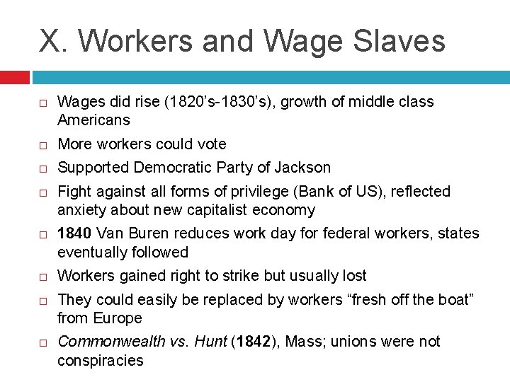 X. Workers and Wage Slaves Wages did rise (1820’s-1830’s), growth of middle class Americans
