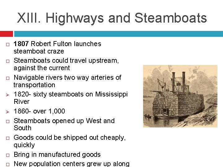 XIII. Highways and Steamboats Ø Ø 1807 Robert Fulton launches steamboat craze Steamboats could