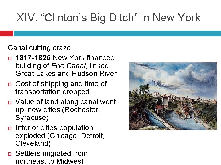 XIV. “Clinton’s Big Ditch” in New York Canal cutting craze 1817 -1825 New York