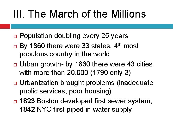 III. The March of the Millions Population doubling every 25 years By 1860 there