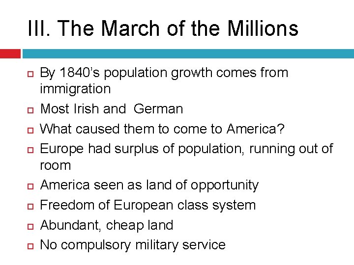 III. The March of the Millions By 1840’s population growth comes from immigration Most