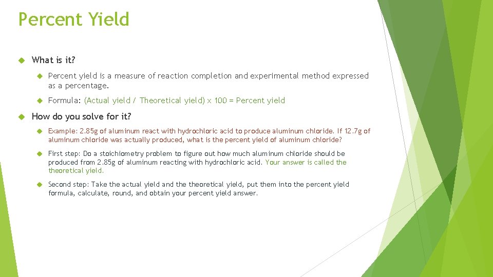 Percent Yield What is it? Percent yield is a measure of reaction completion and